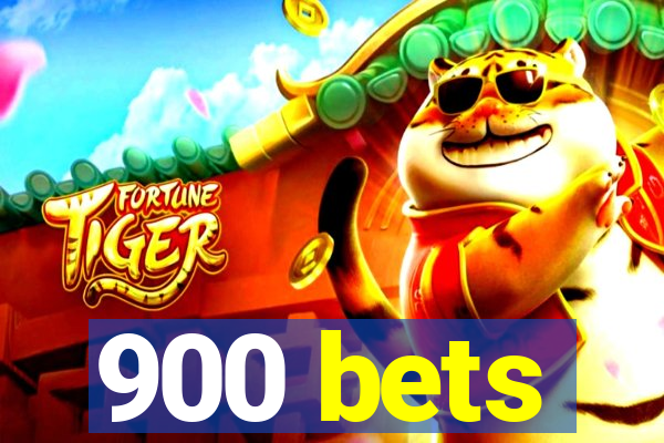 900 bets